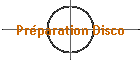 Prparation Disco